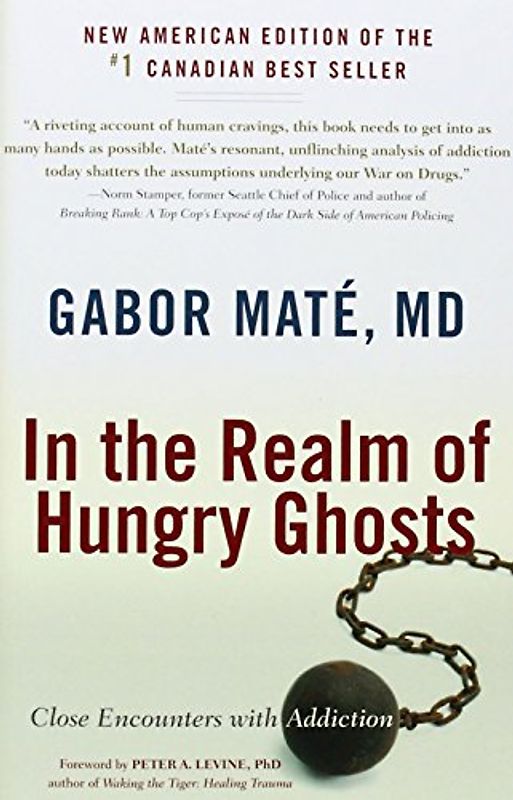 In the Realm of Hungry Ghosts: Close Encounters with Addiction - Mate M.D., Gabor