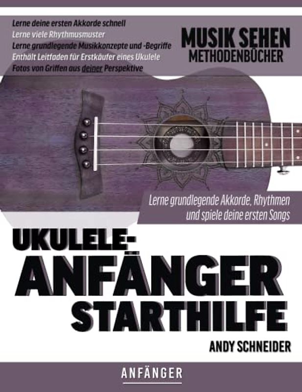 Ukulele-Anfänger Starthilfe: Lerne grundlegende Akkorde, Rhythmen und spiele deine ersten Songs