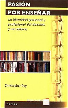 Pasión por enseñar : la identidad personal y profesional del docente y sus valores