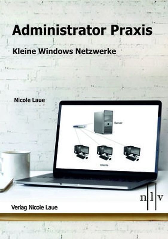 Administrator Praxis - kleine Windows Netzwerke