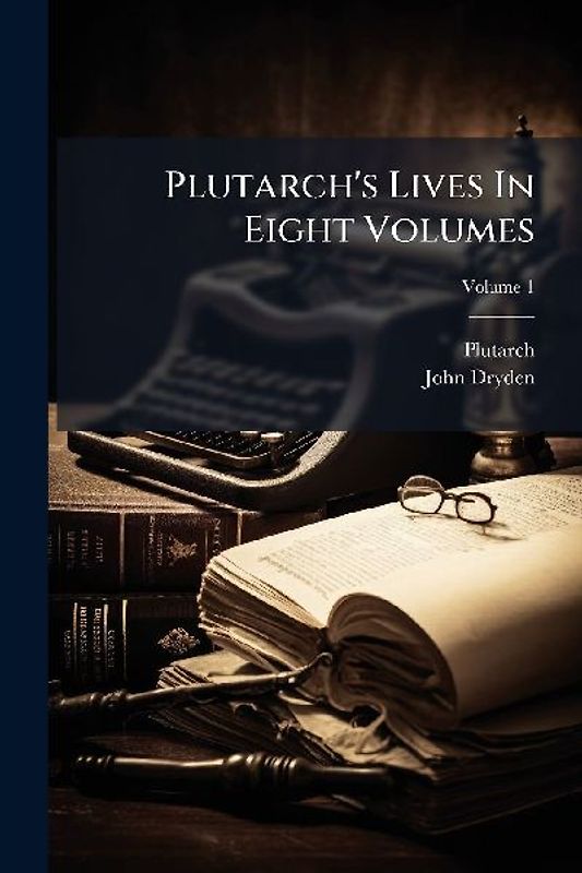 Plutarch's Lives In Eight Volumes