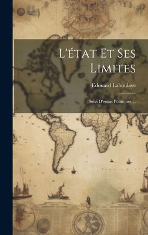 L'état Et Ses Limites: Suivi D'essais Politiques ...