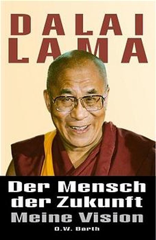 Der Mensch der Zukunft. Meine Vision. Die Botschaft des Buddhismus für die Welt von morgen