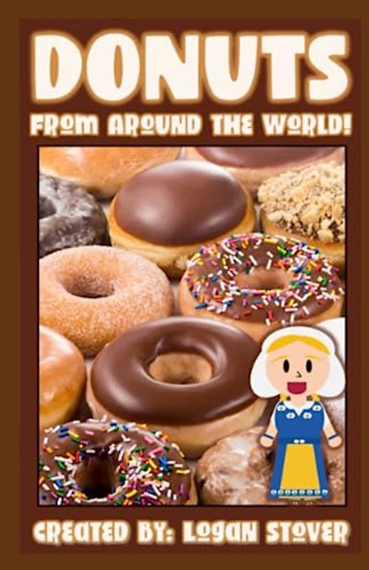 Donuts From Around the World!: A global history of donuts and fried doughs