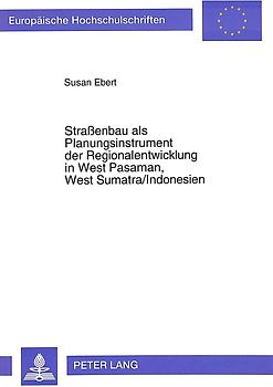 Straßenbau als Planungsinstrument der Regionalentwicklung in West Pasaman, West Sumatra/Indonesien