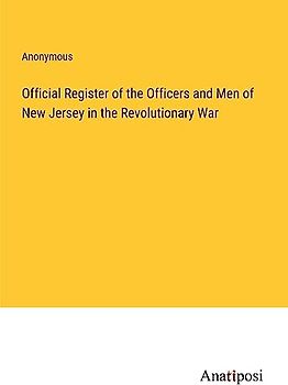 Official Register of the Officers and Men of New Jersey in the Revolutionary War
