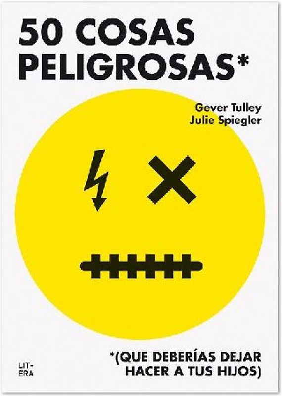 50 cosas peligrosas : (que deberías dejar hacer a tus hijos)