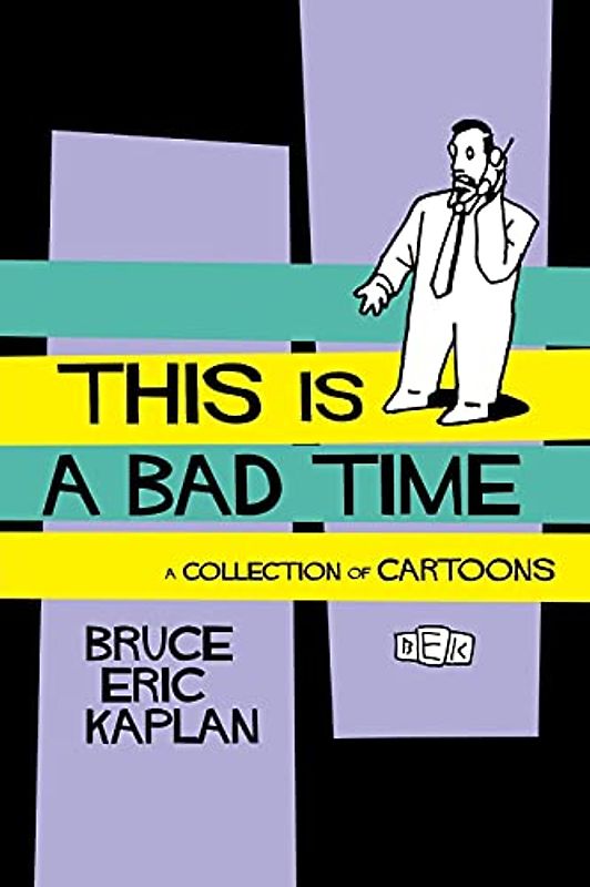 This Is A Bad Time: A Collection of Cartoons