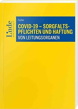 COVID-19 - Sorgfaltspflichten und Haftung von Leitungsorganen