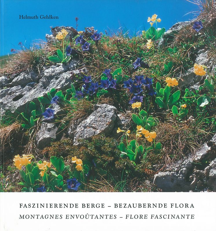 Faszinierende Berge - Bezaubernde Flora Montagnes envoutantes - Flore fascinante