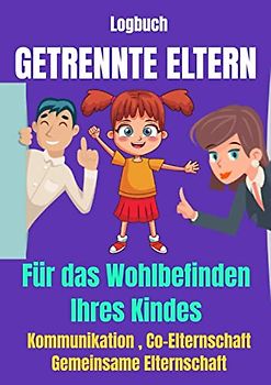 Logbuch GETRENNTE ELTERN : scheidungskinder buch-getrennte eltern-scheidung kinderbuch-Trennungskinder: Co Elternschaft-Nach der Scheidung Hilfe Buch ... kinder-trennung und kinder-scheidung ratgeber