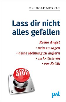 Lass Dir nicht alles gefallen: Keine Angst, Nein zu sagen, deine Meinung zu äußern, zu kritisieren, vor Kritik - Rolf Merkle [Taschenbuch, 26. Auflage 2019]