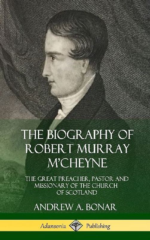 The Biography of Robert Murray M'Cheyne