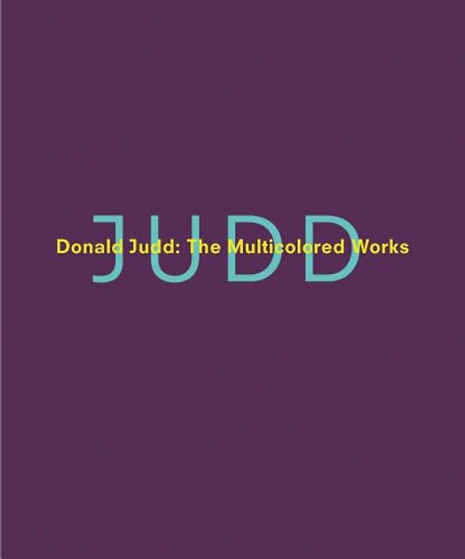 Donald Judd: The Multicolored Works - 	Marianne Stockebrand [Hardcover]