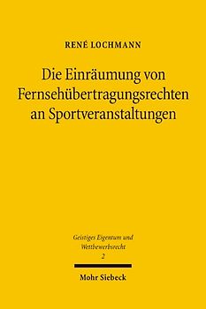Die Einräumung von Fernsehübertragungsrechten an Sportveranstaltungen