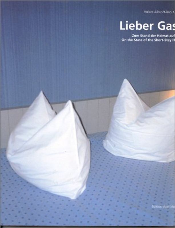 "Lieber Gast". Zum Stand der Heimat auf Zeit - Das Hotelzimmer /Dear Guest on the State of the Short-Stay Home - The Hotel Room