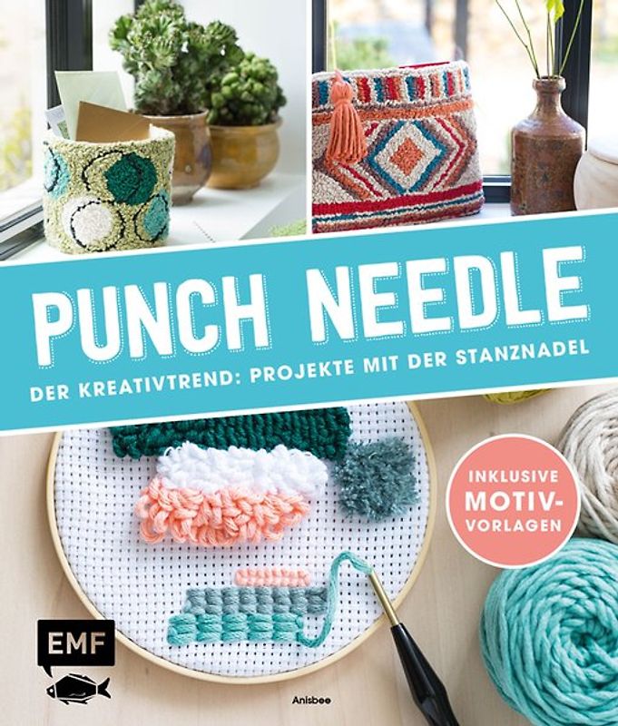 Punch Needle – Der Kreativtrend: Projekte mit der Stanznadel