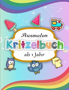 Kritzelbuch ab 1 Jahr - Deluxe Ausmalbuch: Ausmalen und Lernen der ersten Gegenstände für kreative Kinder | Kreativität Und Individualität Wird Gefördert