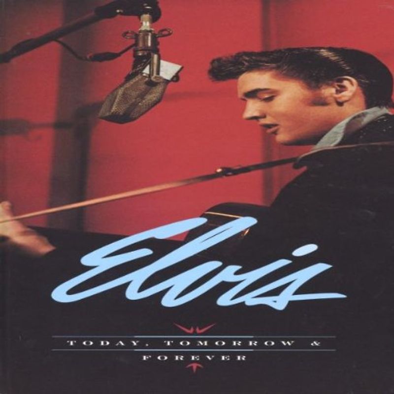 Elvis Presley - Today,Tomorrow and Forever