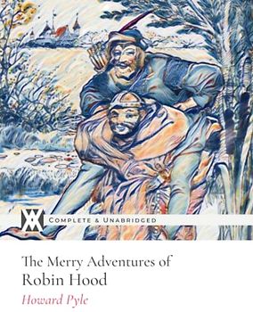 The Merry Adventures of Robin Hood: With 70 Original Illustrations by the Author