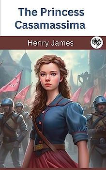 The Princess Casamassima (Classics To Go)