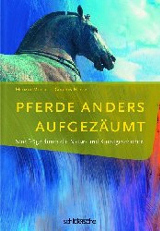 Pferde anders aufgezäumt. Streifzüge durch die Natur- und Kunstgeschichte