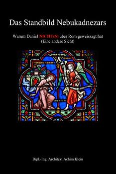 Das Standbild Nebukadnezars: Warum Daniel NICHT(S) von Rom geweissagt hat