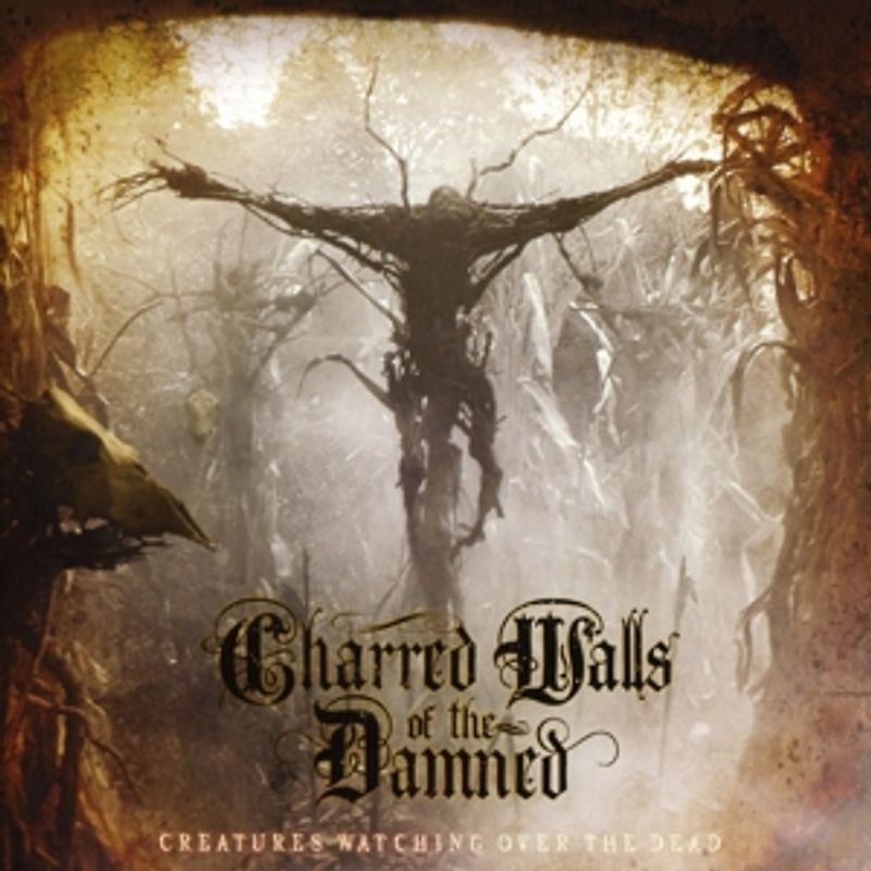 Charred Walls Of The Damned - Creatures Watching Over the Dead