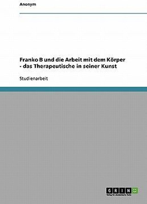 Franko B und die Arbeit mit dem Körper - das Therapeutische in seiner Kunst