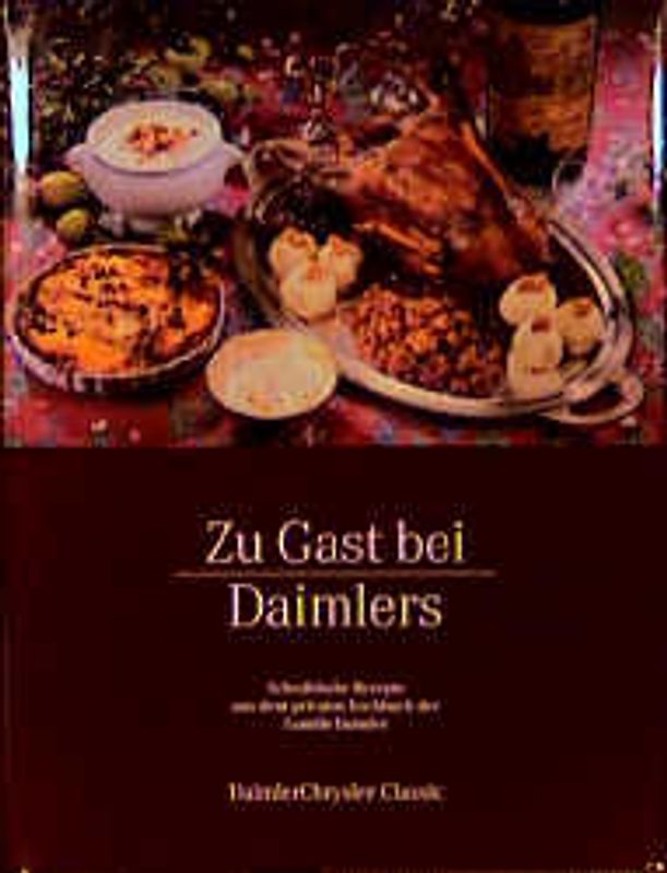 Zu Gast bei Daimlers. Das Beste aus Emma Daimlers privatem Kochbuch