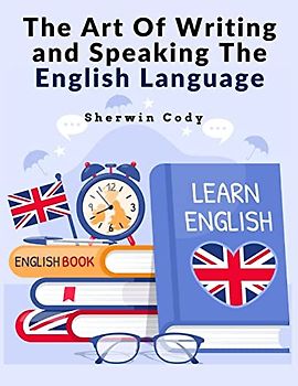 The Art Of Writing and Speaking The English Language: Study