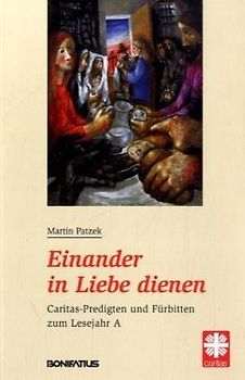 Einander in Liebe dienen. Caritas-Predigten und Fürbitten zum Lesejahr A