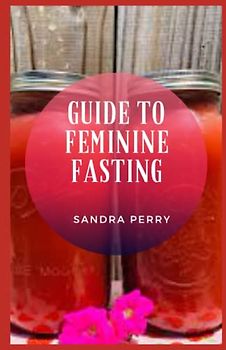 Guide to Feminine Fasting: Intermittent fasting has become increasingly popular in recent years.