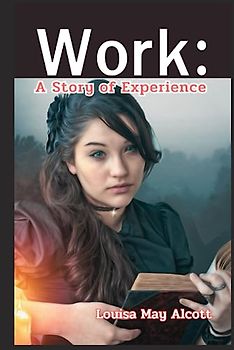 Work: A Story of Experience: illustrated