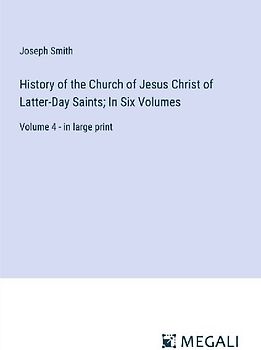 History of the Church of Jesus Christ of Latter-Day Saints; In Six Volumes