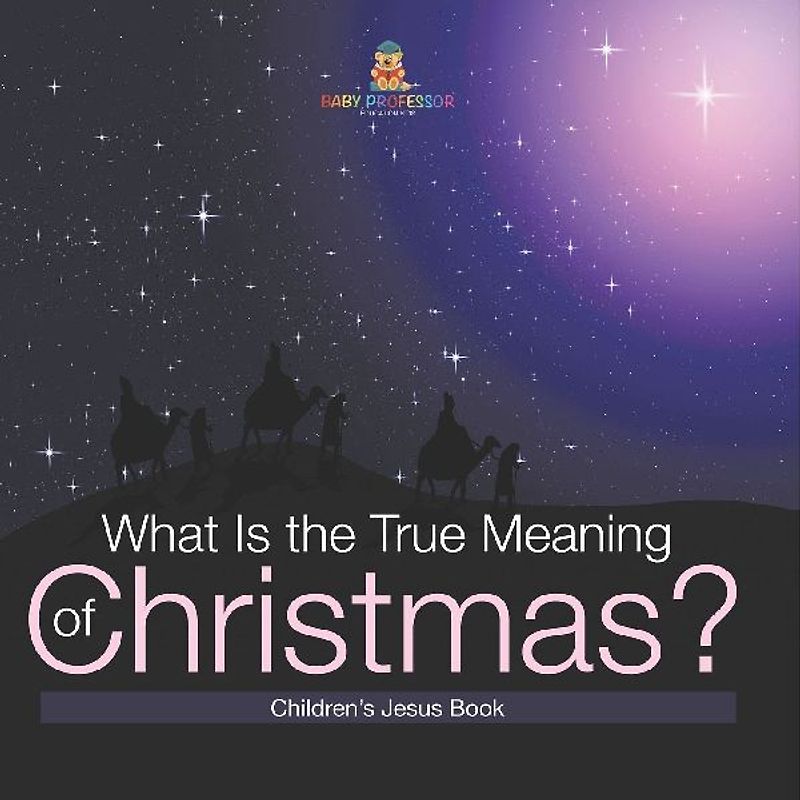 What Is the True Meaning of Christmas? | Children s Jesus Book