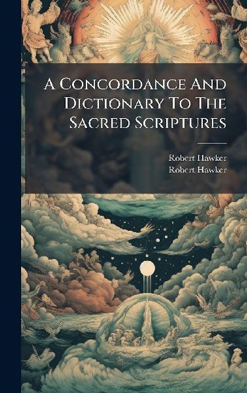 A Concordance And Dictionary To The Sacred Scriptures