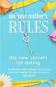 Not Your Mother's Rules: The New Secrets for Dating (The Rules) - Fein, Ellen
