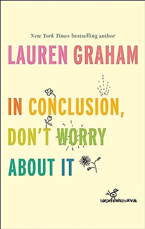 In Conclusion, Don't Worry About It