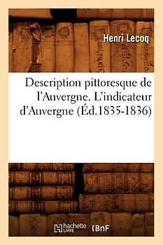 Description Pittoresque de l'Auvergne. l'Indicateur d'Auvergne, (Éd.1835-1836)