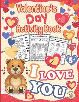 Valentine’s Day Activity Book For Kids Ages 5+: Includes 60 Fun Activities: Mazes, Spot Differences, Logic Puzzles, I Spy, Dot to Dot, Hidden Pictures, Coloring Pages and More!