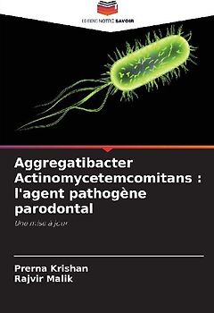 Aggregatibacter Actinomycetemcomitans : l'agent pathogène parodontal