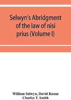 Selwyn's abridgment of the law of nisi prius (Volume I)
