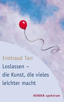 Loslassen - die Kunst, die vieles leichter macht