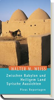 Zwischen Babylon und Heiligem Land. Syrische Aussichten