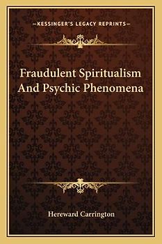 Fraudulent Spiritualism and Psychic Phenomena