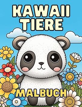 Kawaii Tiere Malbuch - Entspannung und Kreativität für Kinder und Erwachsene: 50 einzigartige Designs zum Ausmalen und Verlieben