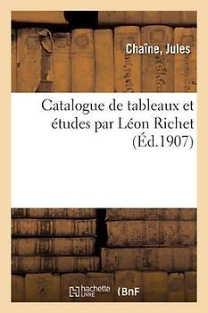 Catalogue de Tableaux Et Études Par Léon Richet