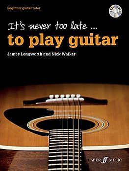It's never too late to play guitar: Beginner Guitar Tutor (Faber Edition)