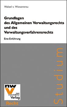Grundlagen des Allgemeinen Verwaltungsrechts und des Verwaltungsverfahrensrechts